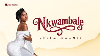 Nkwambale - Sheem Mwanje ( Lyric Visualizer)