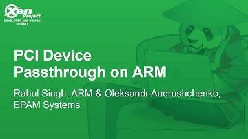 PCI Device Passthrough on ARM - Rahul Singh & Oleksandr Andrushchenko