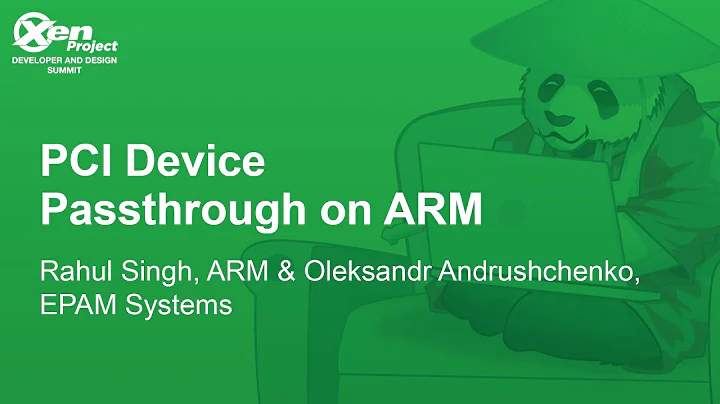 PCI Device Passthrough on ARM - Rahul Singh & Oleksandr Andrushchenko