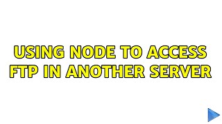 Using Node to access FTP in another server