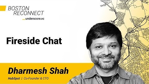 Fireside Chat with Dharmesh Shah, Co-Founder & CTO of Hubspot
