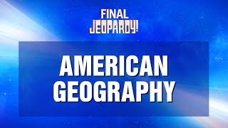 American Geography | Final Jeopardy! | JEOPARDY!