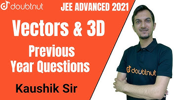 Vectors & 3D | Previous Year Questions | JEE Advanced 2021 | Doubtnut | Kaushik Sir