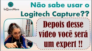 Logitech Capture: Tutorial Completo!