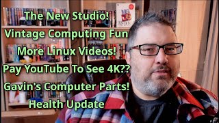 4K, Vintage Computing, Health update and more!