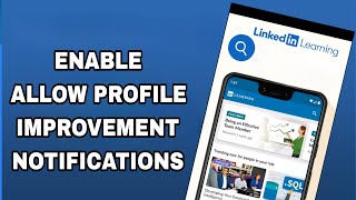 how to enable and turn on allow profile improvement notifications on linkedin learning app