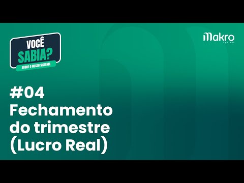 Fechamento do Trimestre (Lucro Real) - Você Sabia? #04