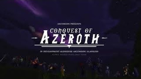 Conquest of Azeroth: Alpha Phase 3 Teaser Trailer | Ascension WoW