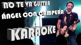 ÁNGEL CON CAMPERA  NO TE VA GUSTAR KARAOKE