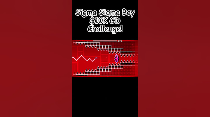 Sigma Sigma Boy $10k Geometry Dash Challenge!