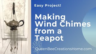 Easy Project- Making Wind Chimes From a Teapot