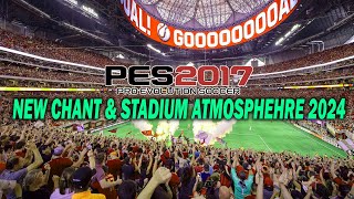 PES 2017 New Chant & stadium atmosphere 2024