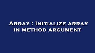 Array : Initialize array in method argument