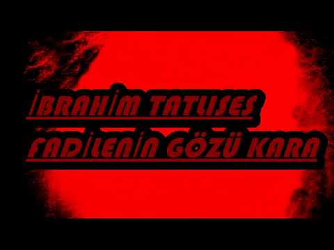 İBRAHİM TATLISES - FADİLENİN GÖZÜ KARA