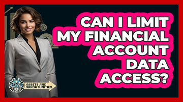 Can I Limit My Financial Account Data Access?