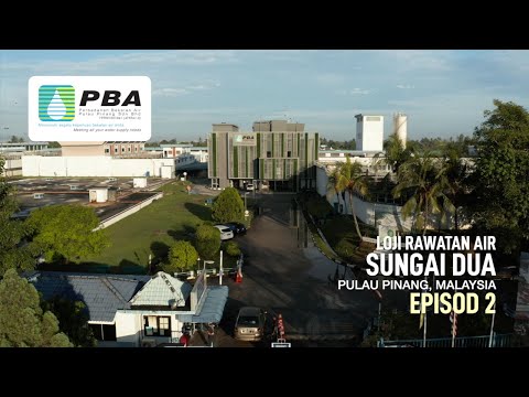 PBA - Loji Rawatan Air Sungai Dua (Episod 2)