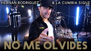 Miniatura del video "Hernán Rodriguez & La Cumbia Sigue - (OFICIAL) No Me Olvides (Video Oficial)"