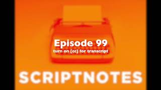 Scriptnotes 99 - Psychotherapy for Screenwriters
