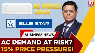 Summer AC Demand Uncertain Amid Price Hikes & War Concerns: Blue Star MD B Thiagrajan | ET Now