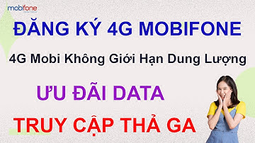 Đăng ký 4G Mobifone - 4G Mobi không giới hạn dung lượng - Ưu đãi Data - Truy cập thả ga