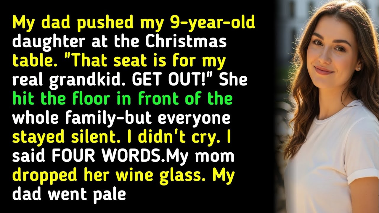 My dad pushed my 9-year-old daughter at the Christmas table. "That seat is for my real grandkid...