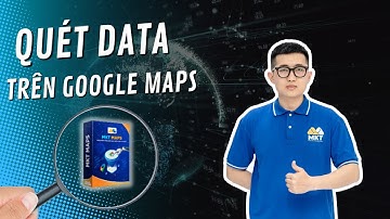 Cách QUÉT DATA trên GOOGLE MAP 2025 (chi tiết từng bước)