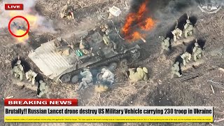 Brutally (Apr 27 2024)Russian Lancet drone destroy US Military Vehicle carrying 230 troop in Ukraine