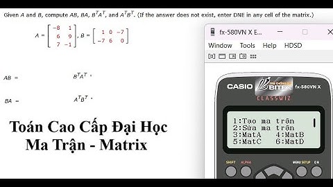 Thủ thuật CASIO: Ma Trận - Tích Ma Trận 3x2 và 2x3 - Transpose (Ma trận chuyển vị)