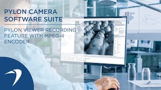 pylon Camera Software Suite: pylon Viewer recording feature with MPEG-4 encoder