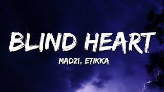 Madzi, Etikka - Blind Heart Lyrics