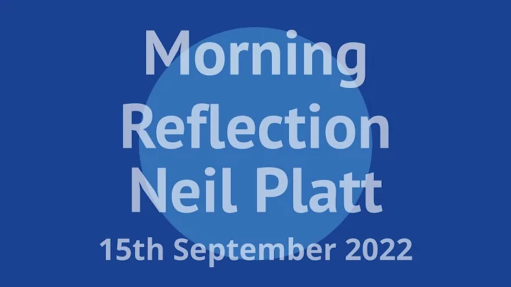 Morning Reflection from Neil Platt 15th September ...