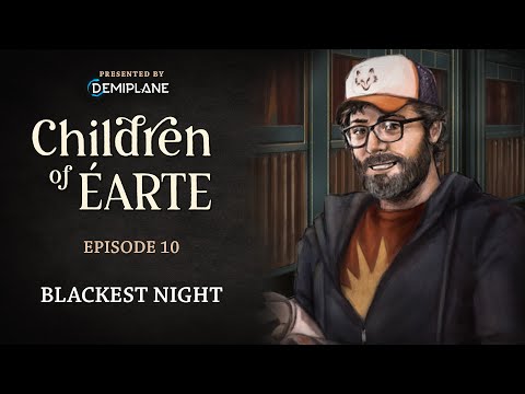 Children of Éarte - Episode 10 - Blackest Night