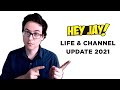 Hey Jay! Life &amp; channel update 2021