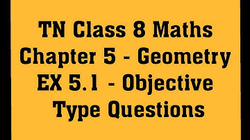 Class 8 Maths - Chapter 5 - Geometry - EX 5.1 Objective Type Questions