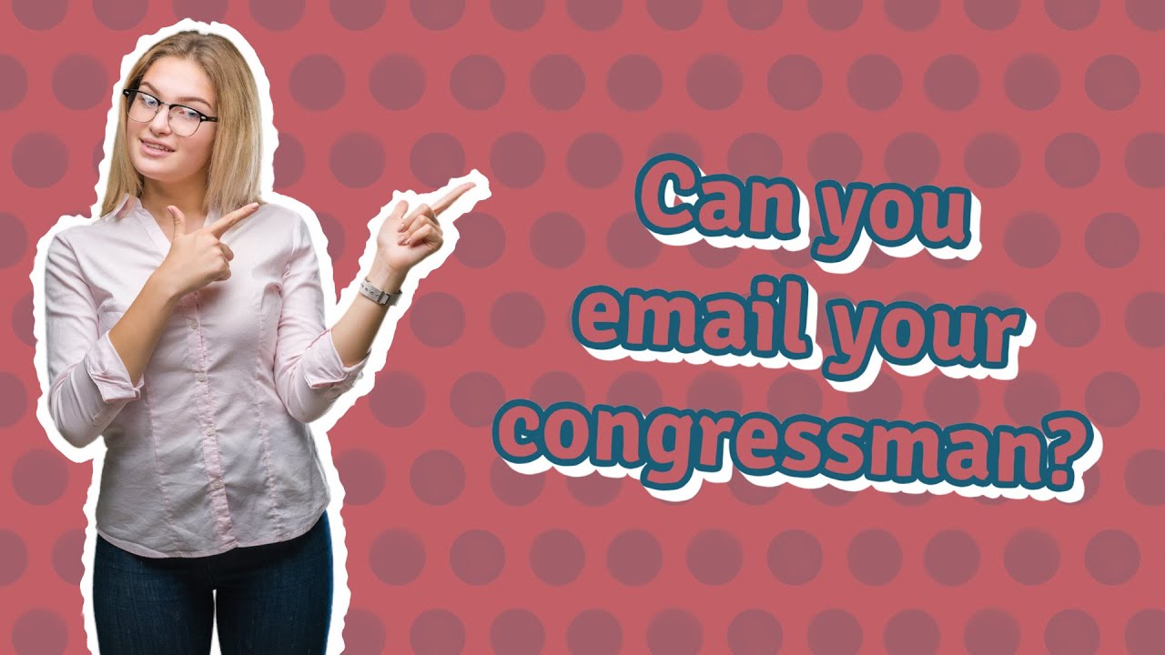 Can you email your congressman? YouTube