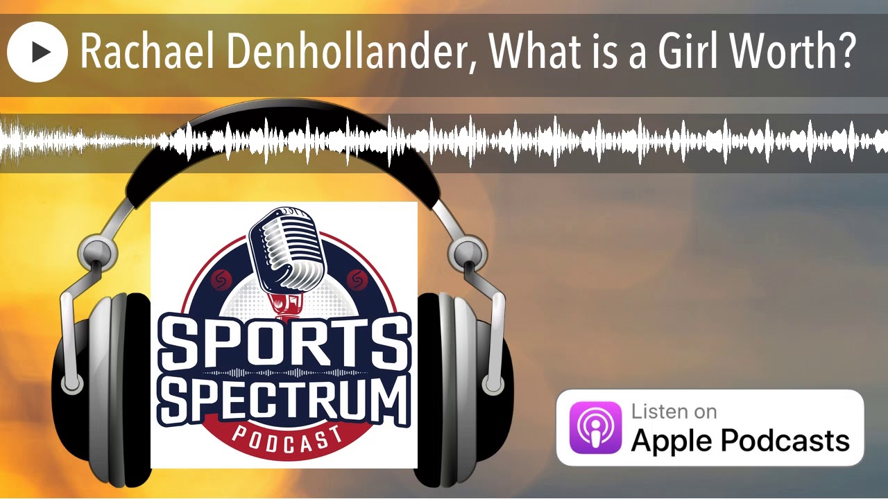 Rachael Denhollander, What is a Girl Worth?