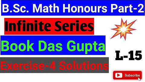 B.Sc. Part-2 Infinite series Ex-4 Das Gupta Book Solutions