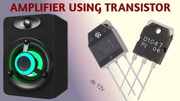 How to make.Diy Simple Powerful Amplifier using Transistor D1047 & D718. dc 12v