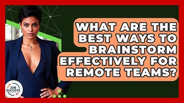 What Are The Best Ways To Brainstorm Effectively For Remote Teams? - Job Success Network