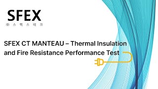 SFEX CT MANTEAU | Extreme Heat & Flame Resistance Test