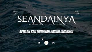 SEANDAINYA - RADJA (KARAOKE)