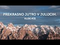 Prekrasno jutro v julijcih  vlog 35  gremo na potep