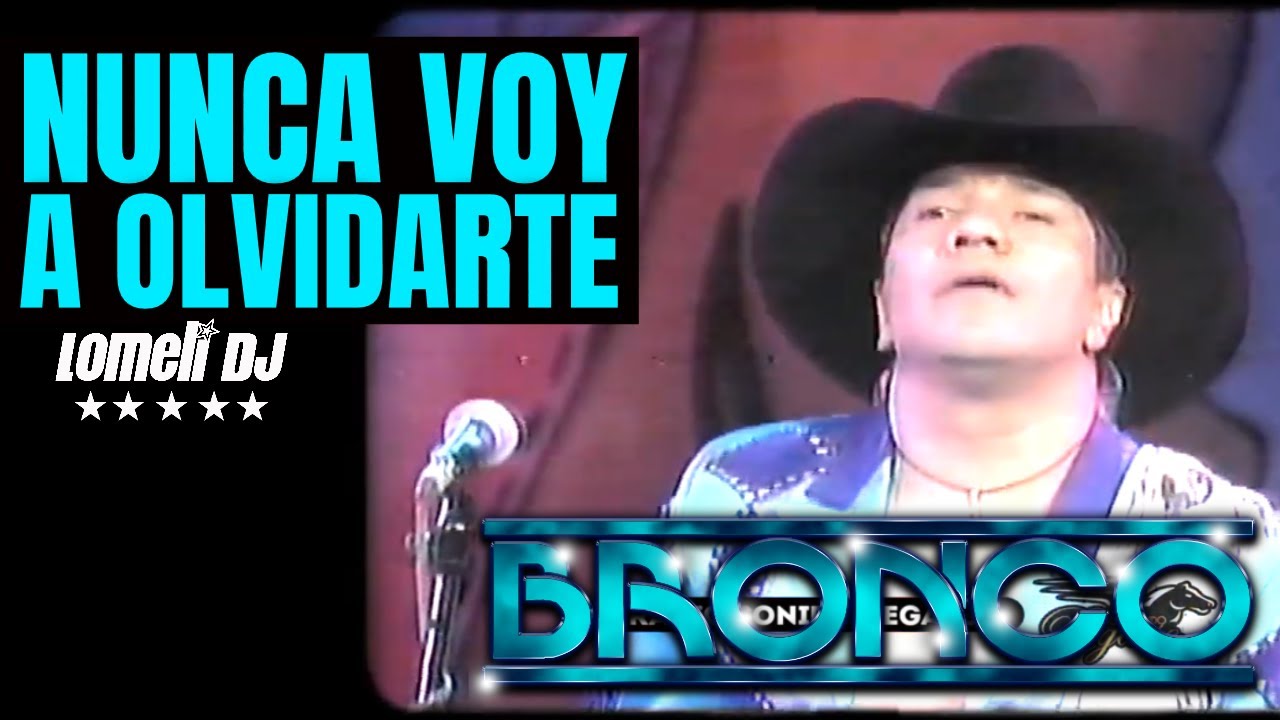 1995 - Bronco - Nunca Voy A Olvidarte - En Vivo - - YouTube