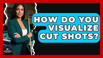 How Do You Visualize Cut Shots? - Billiards Hustlers