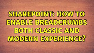 Sharepoint: How to enable breadcrumbs both Classic and Modern experience? (3 Solutions!!)