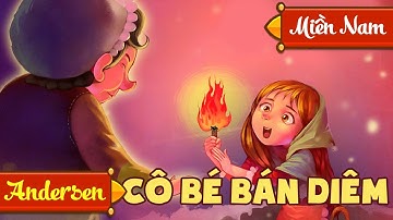 Truyện Cổ Tích Cô Bé Bán Diêm | Cổ Tích Andersen [Miền Nam HD]