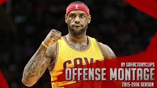 LeBron James Offense Highlights Montage 2015/2016 (Part 1)
