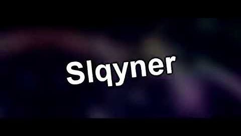 Intro for Slqyner - Intro #34