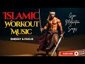 Islamic Workout Music 2025 Energy Focus Fitness Gym Workout Songs Arabic Workout Music 