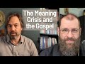 The meaning crisis and the gospel  with jonathan pageau